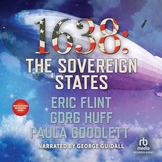 1638: The Sovereign States Audiobook By Eric Flint, Gorg Huff, Paula Goodlett cover art