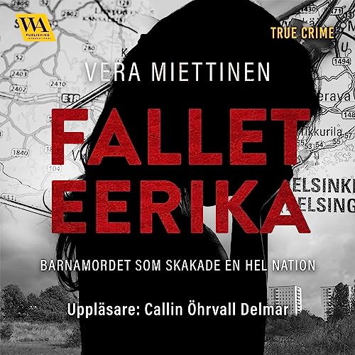 Fallet Eerika – barnamordet som skakade en hel nation Audiolivro Por Vera Miettinen capa