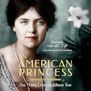 An American Princess: The Many Lives of Allene Tew Audiobook By Annejet van der Zijl, Michele Hutchison - translator cover ar