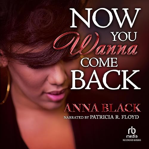 Now You Wanna Come Back Audiolibro Por Anna Black arte de portada