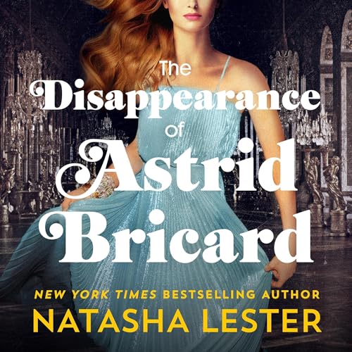 The Disappearance of Astrid Bricard Audiobook By Natasha Lester cover art