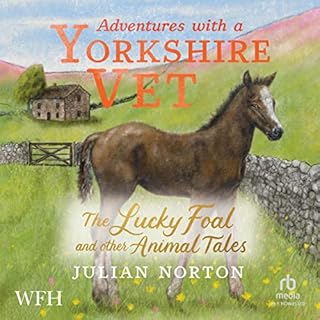 Adventures with a Yorkshire Vet: The Lucky Foal and Other Animal Tales cover art