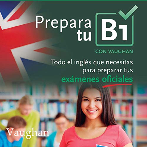 Prepara tu B1 [Prepare for Your B1] Audiobook By Richard Vaughan, Richard Brown, Carmen Vallejo, David Waddell, Diego G. Basa