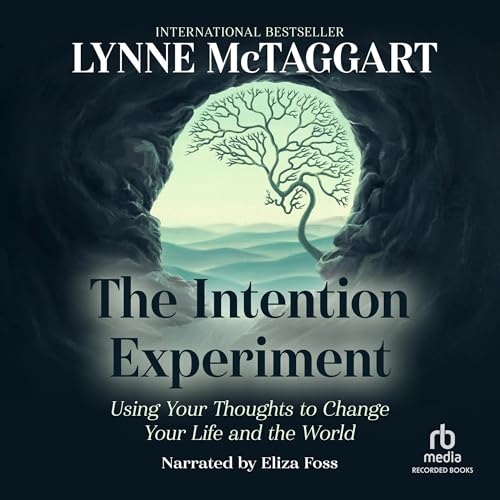 The Intention Experiment Audiobook By Lynne McTaggart cover art