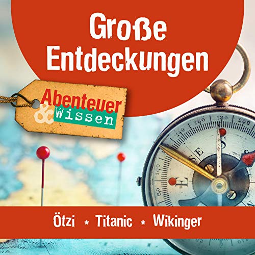 Große Entdeckungen - Ötzi, Titanic, Wikinger cover art