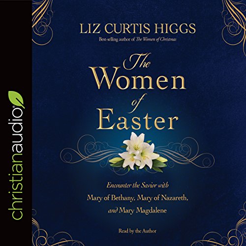 The Women of Easter Audiobook By Liz Curtis Higgs cover art