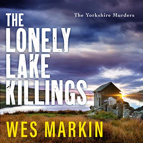 The Lonely Lake Killings Audiobook By Wes Markin cover art