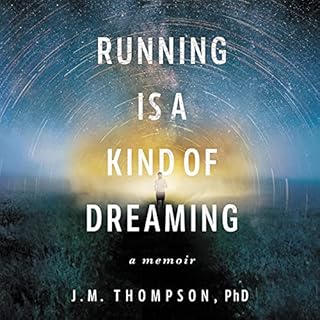 Running Is a Kind of Dreaming Audiobook By J. M. Thompson cover art