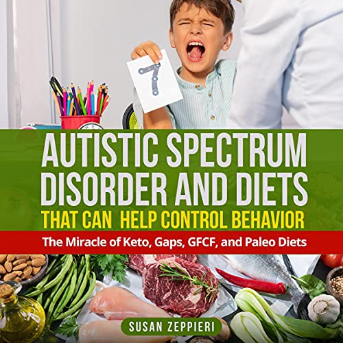 Autistic Spectrum Disorder and Diets That Can Help Control Behavior Audiolibro Por Susan Zeppieri arte de portada