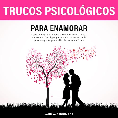 Trucos Psicológicos: Para Enamorar [Psychological Tricks: To Fall in Love] Audiobook By Jack W. Fennimore cover art