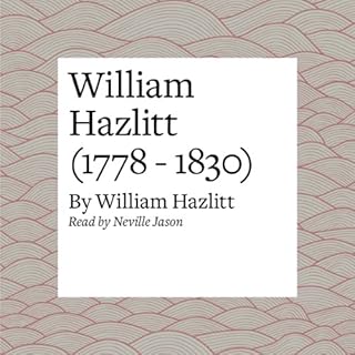 William Hazlitt (1778 - 1830) Audiobook By William Hazlitt cover art