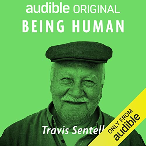 Being Human Audiobook By Travis Sentell cover art