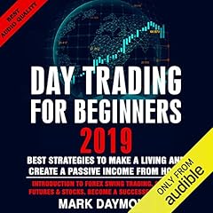 Day Trading for Beginners 2019: Best Strategies to Make a Living and Create a Passive Income from Home cover art