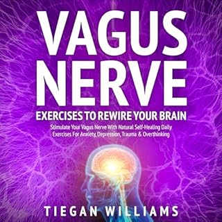 Vagus Nerve Exercises to Rewire Your Brain Audiobook By Tiegan Williams cover art