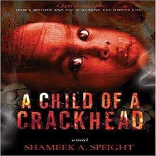 A Child of a Crack Head Audiobook By Shameek Speight cover art