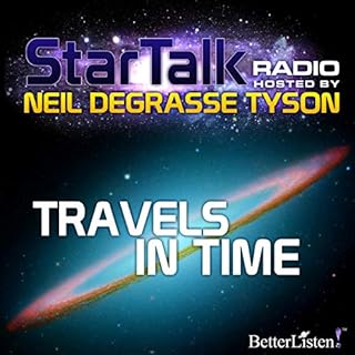 Star Talk Radio: Travels in Time Audiobook By Neil deGrasse Tyson cover art