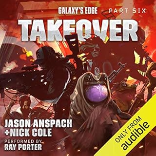 Galaxy's Edge Part VI: Takeover Audiobook By Jason Anspach, Nick Cole cover art