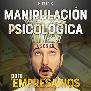 Manipulación psicológica oscura para empresarios: Audiobook By MI$TER X cover art