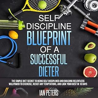 Self Discipline Blueprint of a Successful Dieter Audiobook By Ian Peters cover art