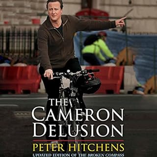 The Cameron Delusion Audiobook By Peter Hitchens cover art