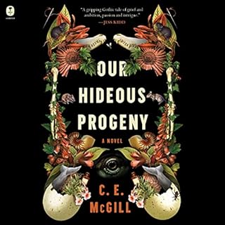 Our Hideous Progeny Audiobook By C.E. McGill cover art