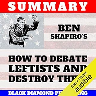 Summary: Ben Shapiro’s How to Debate Leftists and Destroy Them Audiolibro Por Black Diamond Publishing arte de portada