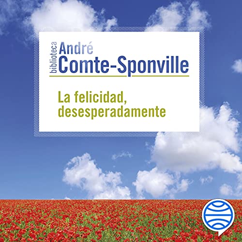 La felicidad, desesperadamente Audiolibro Por André Comte-Sponville, Enrique Folch González arte de portada