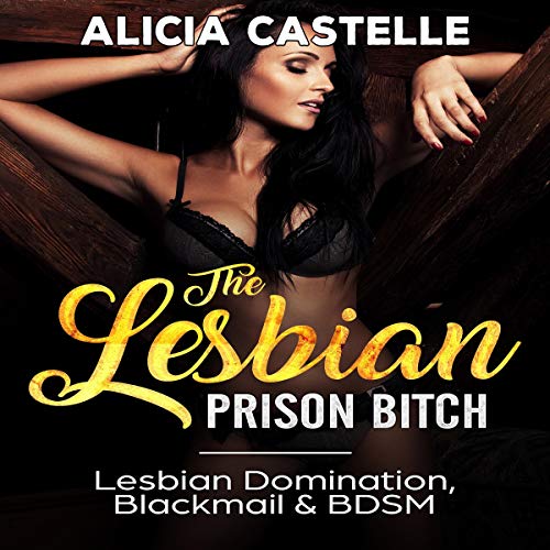 The Lesbian Prison Bitch: Lesbian Domination, Blackmail, & BDSM cover art