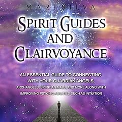 Spirit Guides and Clairvoyance Audiobook By Mari Silva cover art