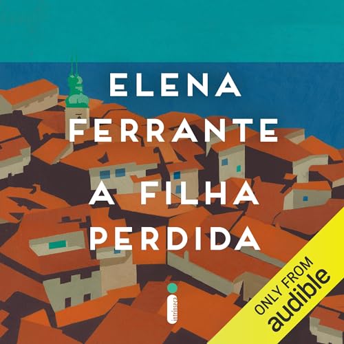 A filha perdida Audiobook By Elena Ferrante cover art