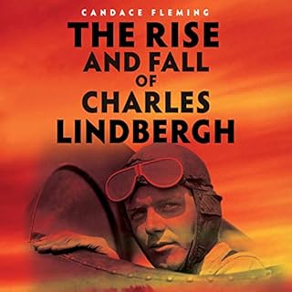 The Rise and Fall of Charles Lindbergh Audiobook By Candace Fleming cover art