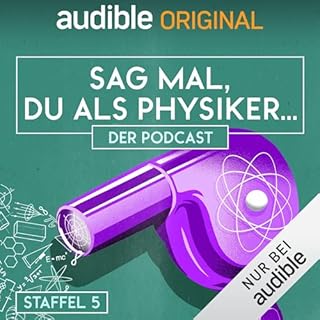 Sag mal, du als Physiker. Der Podcast: Staffel 5 Titelbild