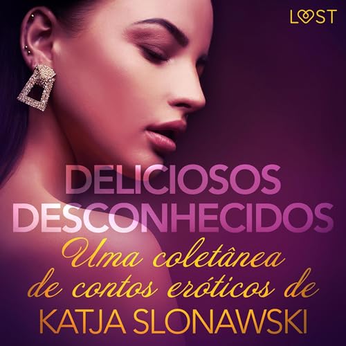 Page de couverture de Deliciosos desconhecidos: Uma coletânea de contos eróticos de Katja Slonawski [Delicious S