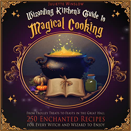 Wizarding Kitchen's Guide to Magical Cooking Audiobook By Juliette Winslow cover art