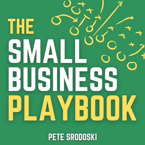 The Small Business Playbook: The Ultimate Beginner's Guide Audiobook By Pete Srodoski cover art