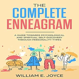 The Complete Enneagram: A Guide Towards Psychological and Spiritual Self-Discovery Through Personality Types Audiobook By Wil