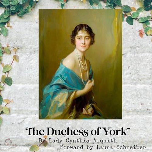 The Duchess of York Audiobook By Lady Cynthia Asquith, Laura Schreiber cover art