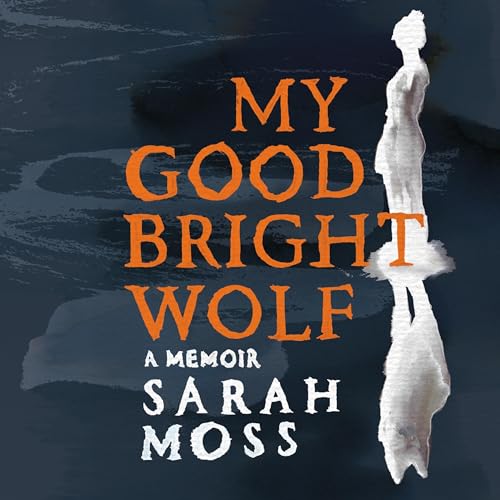 My Good Bright Wolf Audiolibro Por Sarah Moss arte de portada