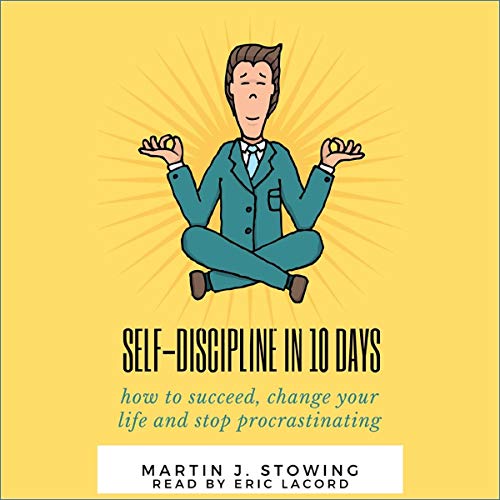 Self-Discipline in 10 Days Audiobook By Martin J. Stowing cover art