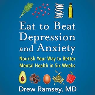 Eat to Beat Depression and Anxiety Audiobook By Drew Ramsey cover art