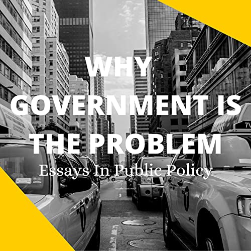 Why Government Is the Problem cover art