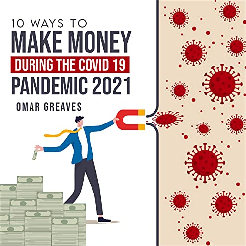 10 Ways to Make Money During the COVID 19 Pandemic 2021 cover art