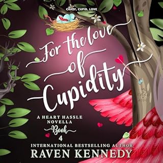 For the Love of Cupidity Audiobook By Raven Kennedy cover art