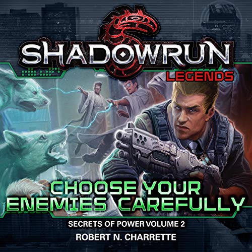 Shadowrun Legends: Choose Your Enemies Carefully Audiobook By Robert N. Charrette cover art