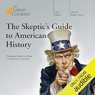 The Skeptic's Guide to American History Audiolibro Por Mark A. Stoler, The Great Courses arte de portada