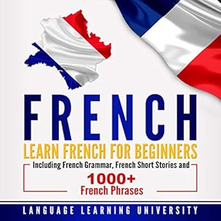 French: Learn French For Beginners Including French Grammar, French Short Stories and 1000+ French Phrases Audiolibro Por Lan