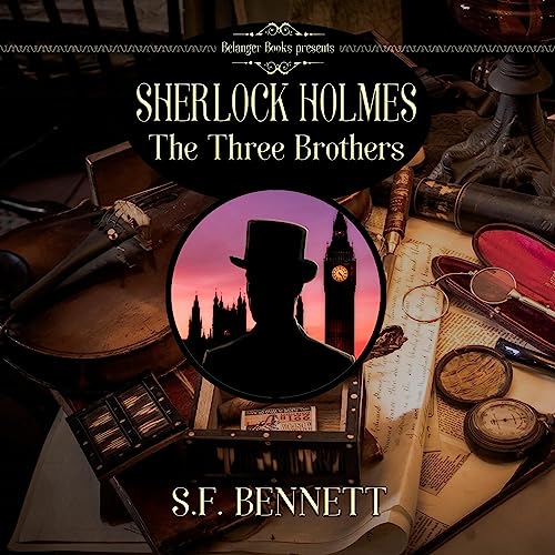 Sherlock Holmes: The Three Brothers Audiobook By S.F. Bennett cover art