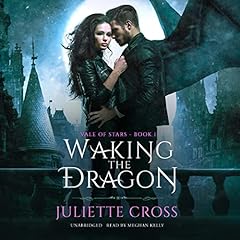 Waking the Dragon Audiobook By Juliette Cross cover art