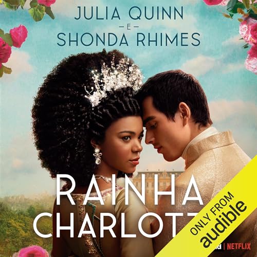 Rainha Charlotte Audiolivro Por Julia Quinn, Shonda Rhimes capa