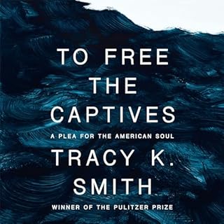 To Free the Captives Audiobook By Tracy K. Smith cover art